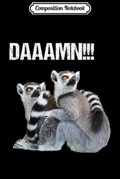 Composition Notebook: DAAAMN!!! - Fucking Hilarious Cute Lemur Monkey  Journal/Notebook Blank Lined Ruled 6x9 100 Pages