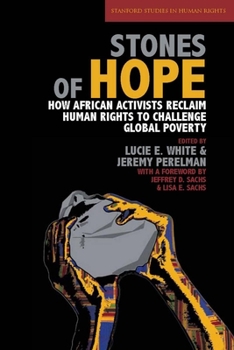 Stones of Hope: How African Activists Reclaim Human Rights to Challenge Global Poverty - Book  of the Stanford Studies in Human Rights