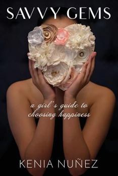 Paperback Savvy Gems: A Girl's Guide to Choosing Happiness Book