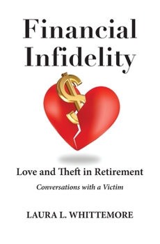 Paperback Financial Infidelity: Love and Theft in Retirement: Conversations with a Victim Book