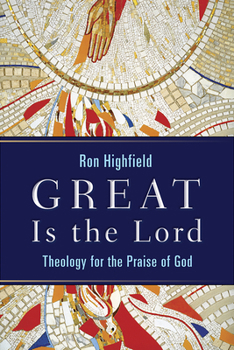 Paperback Great Is the Lord: Theology for the Praise of God Book