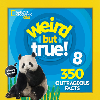 Weird But True! 8: 300 Outrageous Facts - Book #8 of the Weird But True