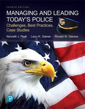 Paperback Managing and Leading Today's Police: Challenges, Best Practices, Case Studies Book