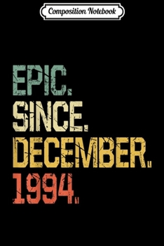 Composition Notebook: 25 Years Old Gift- Epic Since December 1994  Journal/Notebook Blank Lined Ruled 6x9 100 Pages