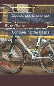 Paperback Cyclocross Challenge: Conquering the Basics Book