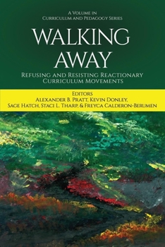 Paperback Walking Away: Refusing and Resisting Reactionary Curriculum Movements Book