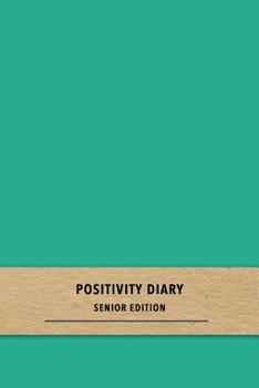 Paperback Positivity Diary Senior Editon: A quick daily gratitude journal for elderly patients - Track moods and emotions and focus on happy thoughts and positi Book