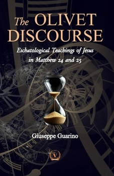 Paperback The Olivet Discourse: Eschatological Teachings of Jesus in Matthew 24 and 25 Book