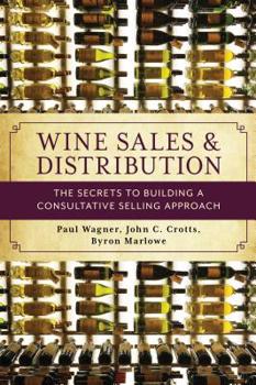 Paperback Wine Sales and Distribution: The Secrets to Building a Consultative Selling Approach Book