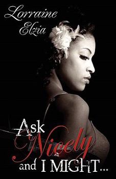 Paperback Ask Nicely and I Might (Peace in the Storm Publishing Presents) Book