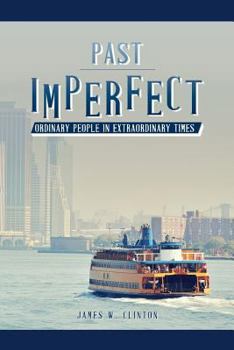 Paperback Past Imperfect: Ordinary People in Extraordinary Times Book