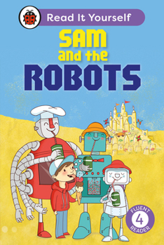 Hardcover Sam and the Robots: Read It Yourself - Level 4 Fluent Reader Book