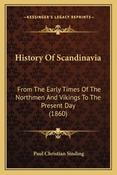 Paperback History Of Scandinavia: From The Early Times Of The Northmen And Vikings To The Present Day (1860) Book