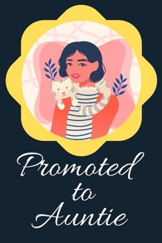 Promoted to Auntie Blank Journal-Appreciation Gift Lined Notebook-Baby Reveal Gift- 6"x9"/120 pages Book 2: Keepsake Gift to Write Memories Thoughts ... Christmas Birthday Friend Extended Family