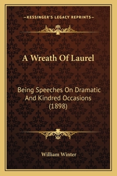 Paperback A Wreath Of Laurel: Being Speeches On Dramatic And Kindred Occasions (1898) Book