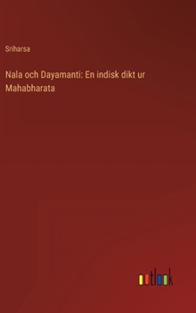 Hardcover Nala och Dayamanti: En indisk dikt ur Mahabharata [Swedish] Book