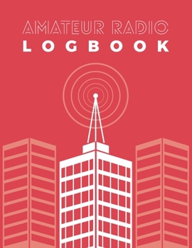 Paperback Amateur Radio Logbook: Logbook for Ham Radio Operators; Amateur Ham Radio Station Log Book; Radio-Wave Frequency & Power Test Logbook; Ham Ra Book