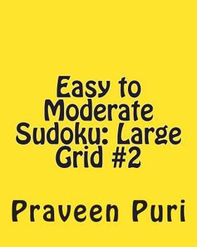 Paperback Easy to Moderate Sudoku: Large Grid #2: Fun and Logical Sudoku Book