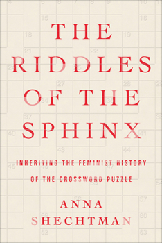 Hardcover The Riddles of the Sphinx: Inheriting the Feminist History of the Crossword Puzzle Book