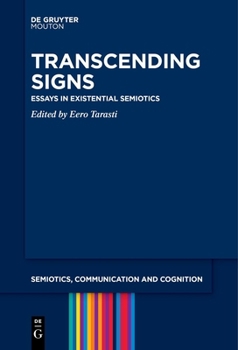 Transcending Signs: Essays in Existential Semiotics