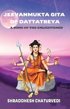 Paperback Jeevanmukta Gita of Dattatreya: A Song of the Enlightened Book