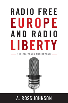 Hardcover Radio Free Europe and Radio Liberty: The CIA Years and Beyond Book