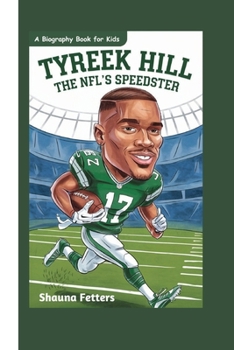 Paperback Tyreek Hill: The NFL's Speedster (A Biography Book for Kids) Book