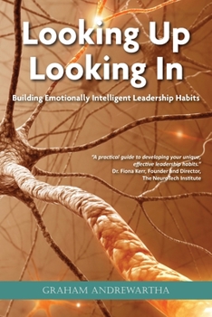 Paperback Looking Up, Looking In: Building Emotionally Intelligent Leadership Habits Book