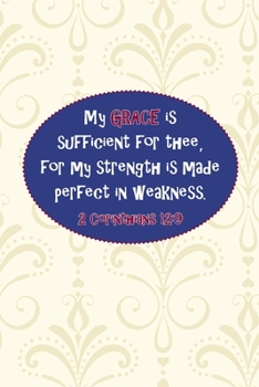 Paperback My grace is sufficient for thee, for my strength is made perfect in weakness.--2 Cor. 12: 9 Book