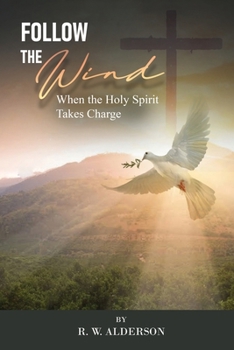 Follow the Wind: When the Holy Spirit Takes Charge