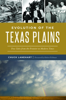 Paperback Evolution of the Texas Plains: True Tales from the Frontier to Modern Times Book