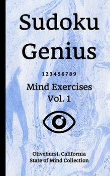 Paperback Sudoku Genius Mind Exercises Volume 1: Olivehurst, California State of Mind Collection Book