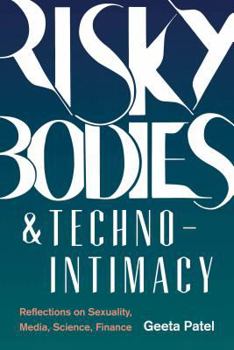 Paperback Risky Bodies & Techno-Intimacy: Reflections on Sexuality, Media, Science, Finance Book