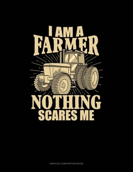 Paperback I'm A Farmer Nothing Scares: Unruled Composition Book