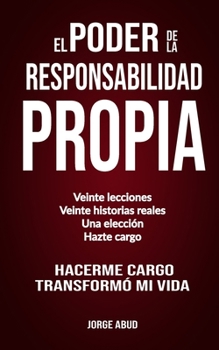 Paperback El Poder de la Responsabilidad Propia: Una Guía Práctica de Liderazgo, Disciplina y Crecimiento Personal [Spanish] Book