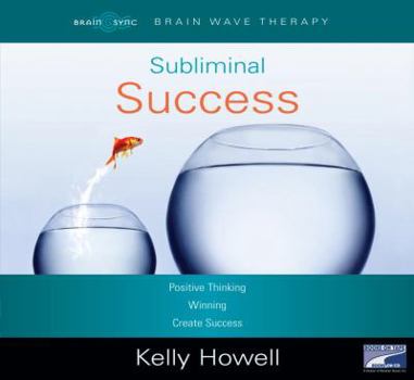 Audio CD Subliminal Success, Narrated By Kelly Howell, 3 Cds [Complete & Unabridged Audio Work] Book