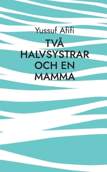 Paperback Två halvsystrar och en mamma: Roman [Swedish] Book