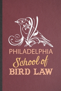 Paperback Philadelphia School Bird Law: Funny Blank Lined Notebook/ Journal For Law Studies, Lawyer Law School Student, Inspirational Saying Unique Special Bi Book