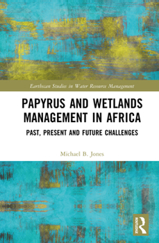 Hardcover Papyrus and Wetlands Management in Africa: Past, Present and Future Challenges Book