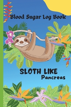 Paperback Sloth Like Pancreas - Blood Sugar Log Book