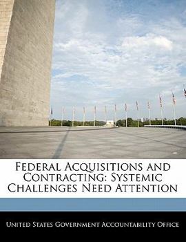 Paperback Federal Acquisitions and Contracting: Systemic Challenges Need Attention Book