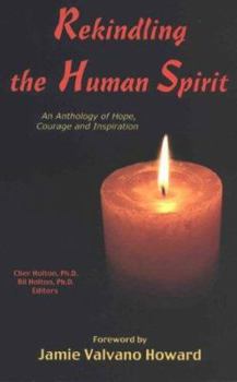 Paperback Rekindling the Human Spirit: An Anthology of Hope, Courage and Inspiration Book