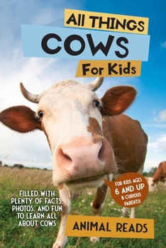 Paperback All Things Cows For Kids: Filled With Plenty of Facts, Photos, and Fun to Learn all About Cows [Large Print] Book