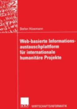 Paperback Web-Basierte Informationsaustauschplattform Für Internationale Humanitäre Projekte [German] Book