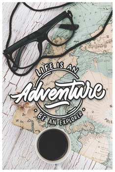 Life is an adventure be an explorer: 6x9 Lined Journal, Travel Journal, Traveling Notebook, blank book notebook, 100 pages for writing notes