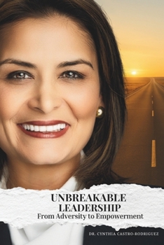 Paperback Unbreakable Leadership: From Adversity to Empowerment Book