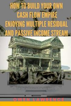 Paperback How to build your own cash flow empire: Enjoying multiple residual and passive income stream Book