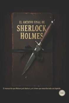 sherlock Holmes El Archivo Final de Sherlock Holmes (Spanish Edition)