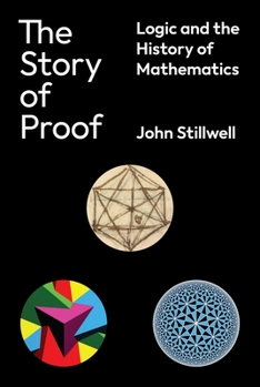Hardcover The Story of Proof: Logic and the History of Mathematics Book
