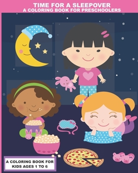 Paperback Time For A Sleepover: A Coloring Book for Preschoolers Book